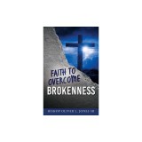 Faith to Overcome Brokenness