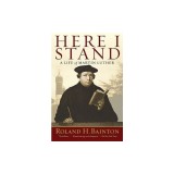 Here I Stand: A Life of Martin Luther
