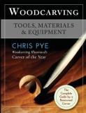 Woodcarving: Tools, Materials &amp; Equipment