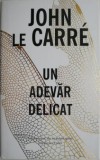 Un adevăr delicat - John Le Carre, Roman beletristică