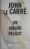 Un adevar delicat &ndash; John Le Carre