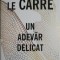Un adevar delicat &ndash; John Le Carre