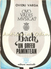 Quo Vadis Musica? Bach. Un Orfeu Pamintean - Ovidiu Varga foto