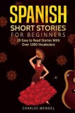 Spanish Short Stories: 20 Easy to Read Short Stories with Over 1000 Vocabulary (Volumes I and II)