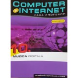 Cinzia Caiazzo (coord.) - Muzica digitala - Computer si internet fara profesor, vol. 10 (Editia: 2011)