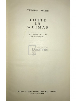 Thomas Mann - Lotte la Weimar (editia 1964) foto