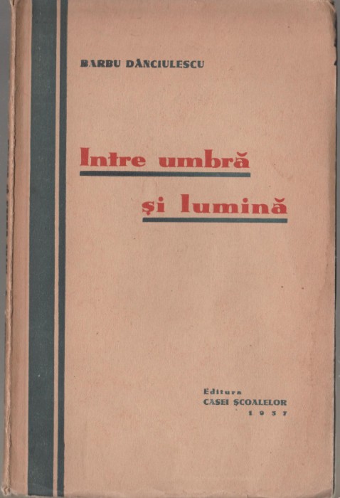 Barbu Danciulescu - Intre umbra si lumina (editie princeps)