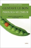 Psihologia multimilor - Gustave Le Bon - Carte Psihologie (Noua/Anticariat)