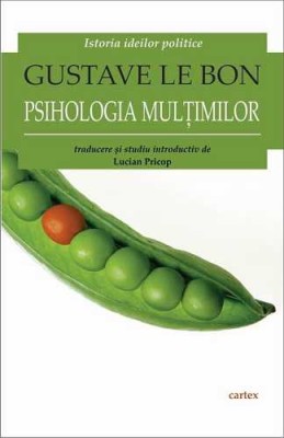 Psihologia multimilor &amp;ndash; Gustave Le Bon foto