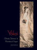 Yokai: Ghosts, Demons &amp; Monsters of Japan: Ghosts, Demons &amp; Monsters of Japan