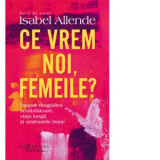 Ce vrem noi, femeile? - Isabel Allende, Cornelia Radulescu