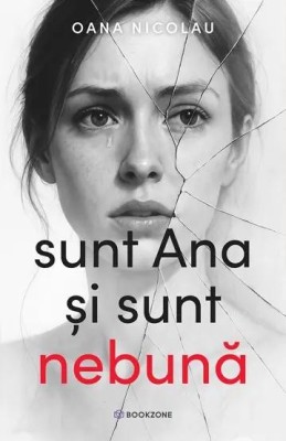 Sunt Ana si sunt nebuna - Oana Nicolau foto