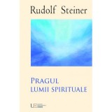 Pragul lumii spirituale - Rudolf Steiner