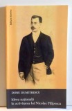 IDEEA NATIONALA IN ACTIVITATEA LUI NICOLAE FILIPESCU de DORU DUMITRESCU , 2009
