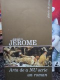 Jerome K. Jerome - Arta de a NU scrie un roman (Editia: 2006)