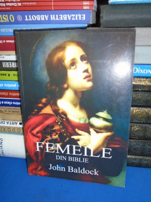 JOHN BALDOCK - FEMEILE DIN BIBLIE , 2008 * foto