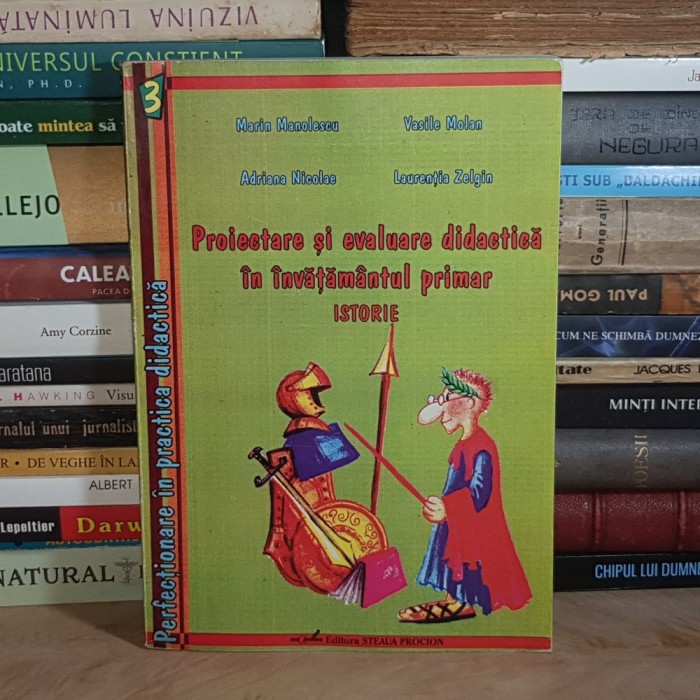 MARIN MANOLESCU - PROIECTARE SI EVALUARE DIDACTICA IN INVATAMANTUL PRIMAR : ISTORIE , 1998 *