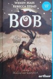 Cumpara ieftin Bob - 2018 - Rebecca Stead (@A25)