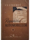 V. V. Efremov - Repararea automobilelor, vol. 1 (Editia: 1957)