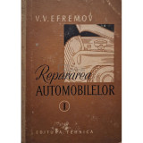 V. V. Efremov - Repararea automobilelor, vol. 1 (Editia: 1957)