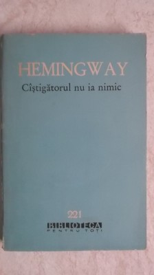 Ernest Hemingway - Castigatorul / Cistigatorul nu ia nimic, nuvele (vezi detalii pentru livrare) foto