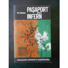 DIC. BABOIAN - PASAPORT PENTRU INFERN * HALUCINANTA AVENTURA A STUPEFIANTELOR