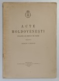 ACTE MOLDOVENESTI DINAINTE DE STEFAN CEL MARE- DAMIAN P. BOGDAN, BUC. 1938 *PREZINTA URME DE UZURA