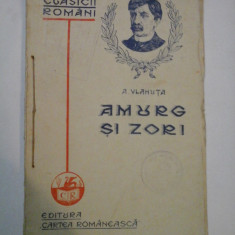 AMURG SI ZORI - A. VLAHUTA - Editura Cartea Romaneasca Bucuresti, 1920