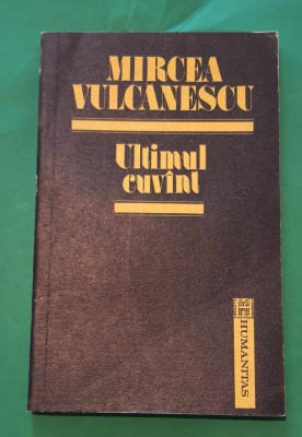 Mircea Vulcanescu - Ultimul cuv&amp;acirc;nt foto