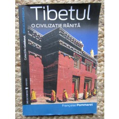 Francoise Pommaret - Tibetul. O civilizatie ranita