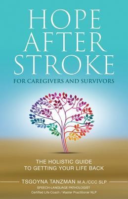 Hope After Stroke for Caregivers and Survivors: The Holistic Guide To Getting Your Life Back foto