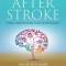 Hope After Stroke for Caregivers and Survivors: The Holistic Guide To Getting Your Life Back