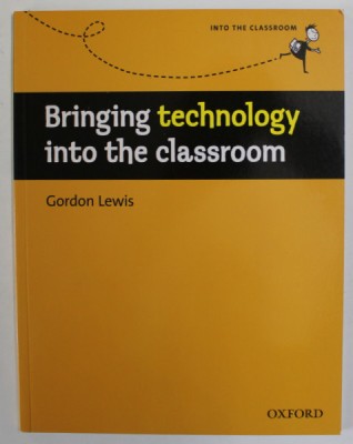 BRINGING TECHNOLOGY INTO THE CLASSROOM by GORDON LEWIS , 2009 foto