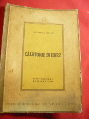 Henrich Heine - Calatorie in Harz 1824 , trad. Ion Bentoiu ,Ed SAR 1946 ,144 pag foto