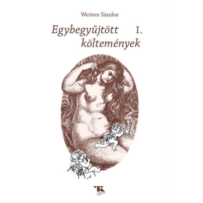 Egybegyűjt&ouml;tt k&ouml;ltem&eacute;nyek I. - We&ouml;res S&aacute;ndor