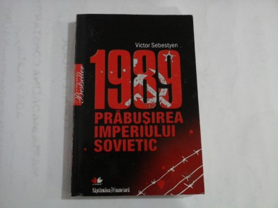 1989 PRABUSIREA IMPERIULUI SOVIETIC - Victor SEBESTYEN foto
