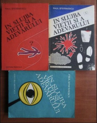 Paul Stefanescu - In slujba vietii si a adevarului (volumele 1, 2, 3) set complet foto