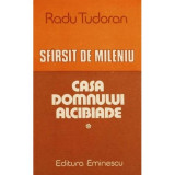Radu Tudoran - Casa domnului Alcibiade ( SFARSIT DE MILENIU # 1 )