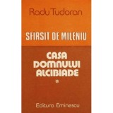 Radu Tudoran - Casa domnului Alcibiade ( SFARSIT DE MILENIU # 1 )