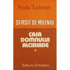 Radu Tudoran - Casa domnului Alcibiade ( SFARSIT DE MILENIU # 1 )