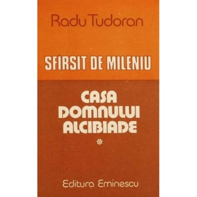 Radu Tudoran - Casa domnului Alcibiade ( SFARSIT DE MILENIU # 1 ) foto