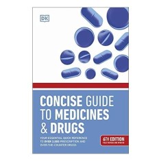 British Medical Association Concise Guide to Medicines and Drugs