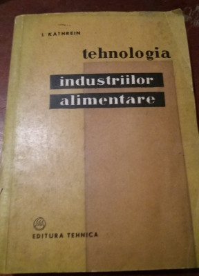 TEHNOLOGIA INDUSTRIILOR ALIMENTARE ( CARNII,PANIFICATIEI ) I. KATHREIN 1957 foto