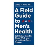 Field Guide to Men&#039;s Health