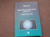 MIHAI IVAN DIDACTICA MATEMATICII APLICATA IN PROCESUL DE INVATARE SI EVALUARE DIN GIMNAZIU SI LICEU