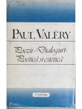Paul Valery - Poezii. Dialoguri. Poetica si estetica (Editia: 1989)