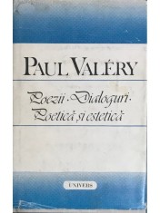Paul Valery - Poezii. Dialoguri. Poetica si estetica (Editia: 1989) foto