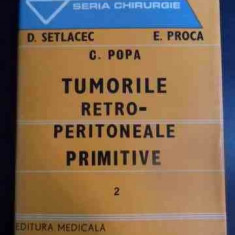 Tumorile Retro-peritoneale Primitive 2 - D. Setlacec E. Proca C. Popa ,546889