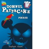 Domnul Pattacake si Piratii - Stephanie Baudet