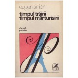 Eugen Simion - Timpul trairii, timpul marturisirii - 128882